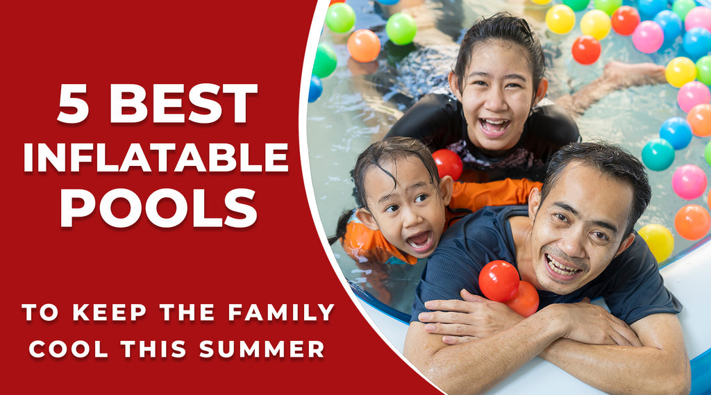 5 Best Inflatable Pools to Keep the Family Cool This Summer – AHPI