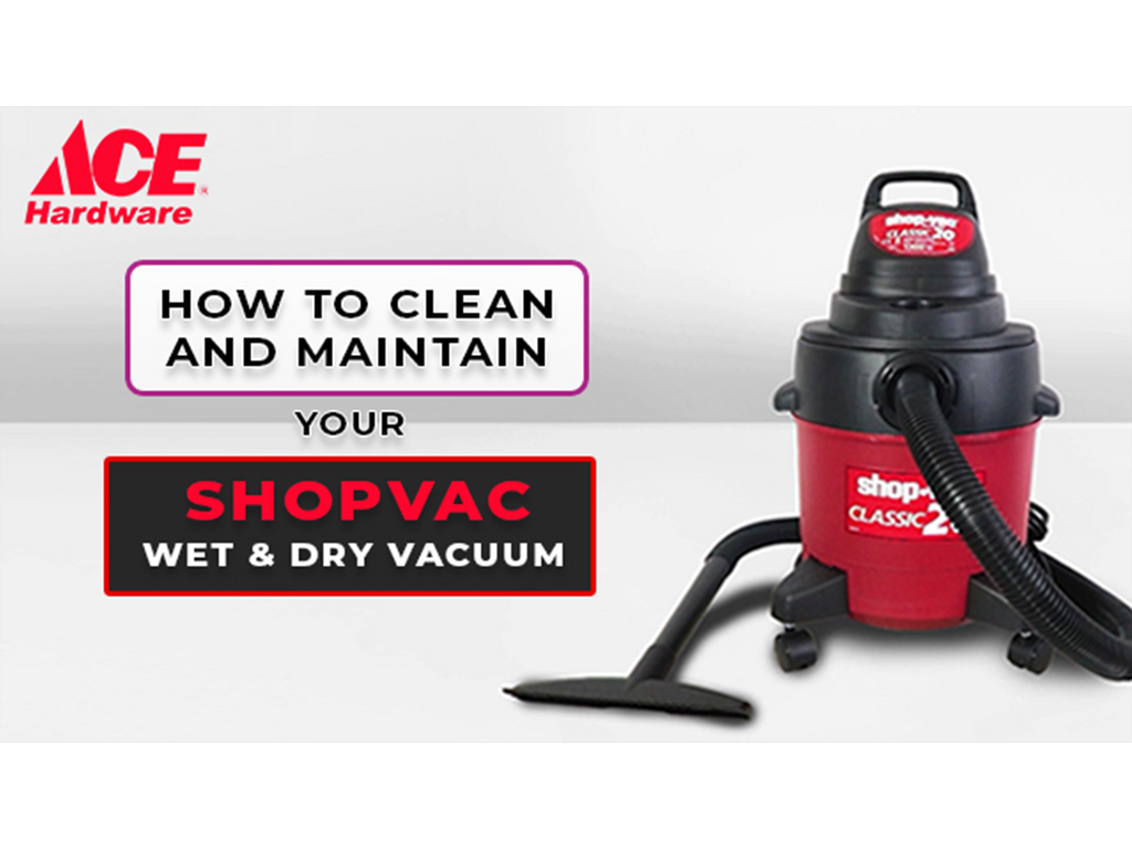How to clean and maintain your Shopvac Wet & Dry Vacuum