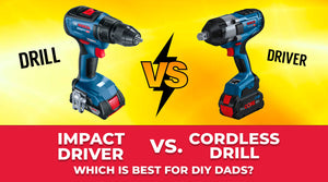 Impact Drivers vs Cordless Drill: Which Is Best for the DIY Dads?