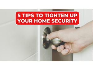 5 Tips to Tighten Up Your Home's Security